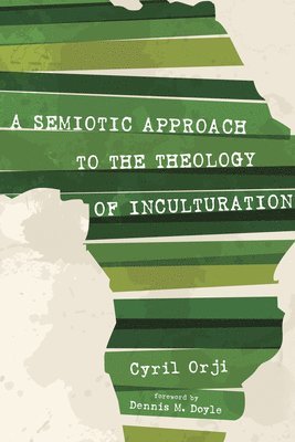 bokomslag A Semiotic Approach to the Theology of Inculturation
