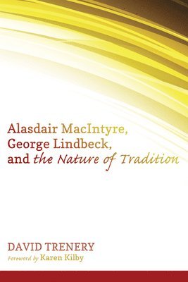 Alasdair MacIntyre, George Lindbeck, and the Nature of Tradition 1