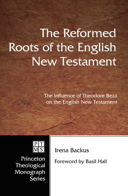 Irena Backus, Dikran Hadidian - Reformed Roots of the English New Testament, Inbunden