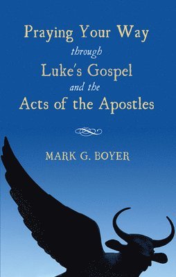 bokomslag Praying Your Way Through Luke's Gospel and the Acts of the Apostles