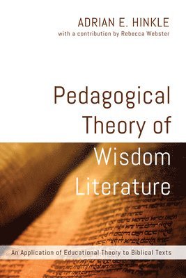 Adrian E Hinkle, Adrian E. Hinkle - Pedagogical Theory of Wisdom Literature, Inbunden