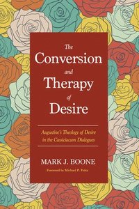bokomslag The Conversion and Therapy of Desire