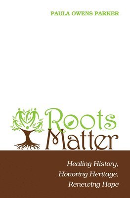 Paula Owens Parker - Roots Matter, Inbunden