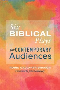 bokomslag Six Biblical Plays for Contemporary Audiences