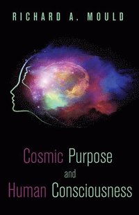 bokomslag Cosmic Purpose and Human Consciousness