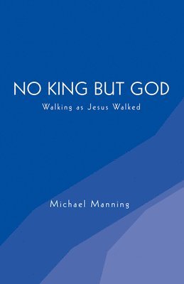 Michael Manning - No King But God, Inbunden