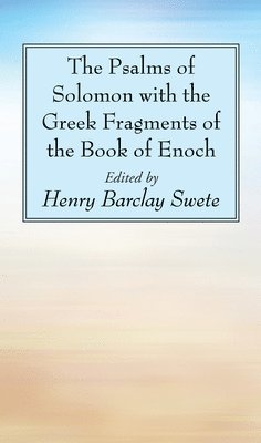 Psalms of Solomon with the Greek Fragments of the Book of Enoch