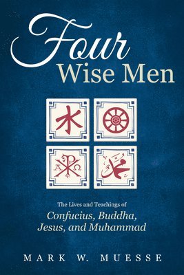 Mark W Muesse, Mark W. Muesse - Four Wise Men, Inbunden