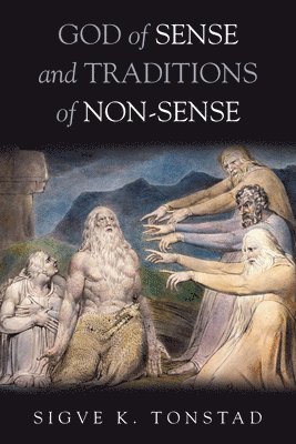 Sigve K Tonstad - God of Sense and Traditions of Non-Sense, Häftad
