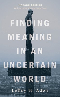 Finding Meaning in an Uncertain World, Second Edition 1