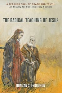 bokomslag The Radical Teaching of Jesus