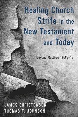Healing Church Strife in the New Testament and Today 1