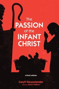 bokomslag The Passion of the Infant Christ
