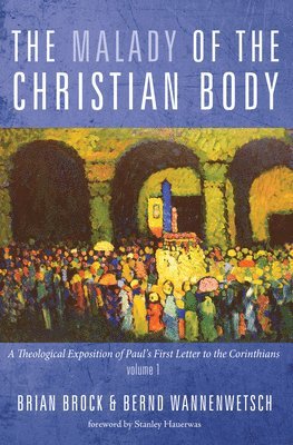 Brian Brock, Bernd Wannenwetsch - Malady of the Christian Body, Inbunden