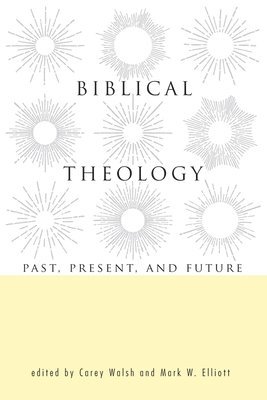 Carey Walsh, Mark W Elliott - Biblical Theology, Häftad