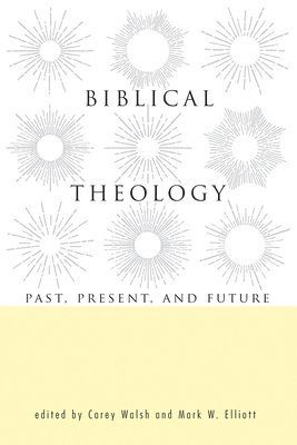 Carey Walsh, Mark W Elliott, Mark W. Elliott - Biblical Theology, Inbunden