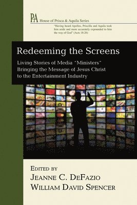 Jeanne C Defazio, William David Spencer - Redeeming the Screens, Inbunden