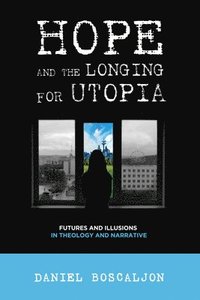 bokomslag Hope and the Longing for Utopia