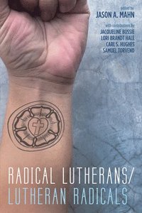 bokomslag Radical Lutherans/Lutheran Radicals