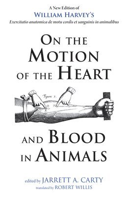 On the Motion of the Heart and Blood in Animals 1