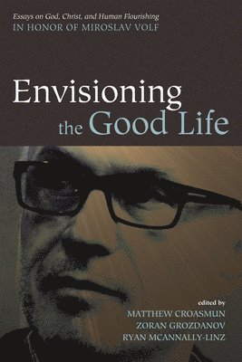 Matthew Croasmun, Zoran Grozdanov, Ryan McAnnally-Linz - Envisioning the Good Life, Häftad