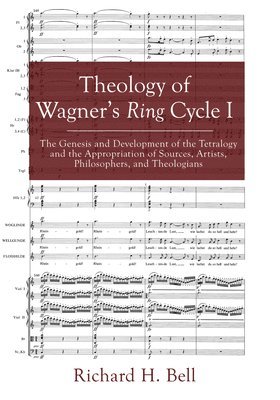 Richard Bell, Richard H. Bell - Theology of Wagner's Ring Cycle I, Häftad