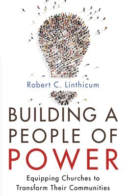 Robert C Linthicum, Robert C. Linthicum - Building a People of Power, Häftad
