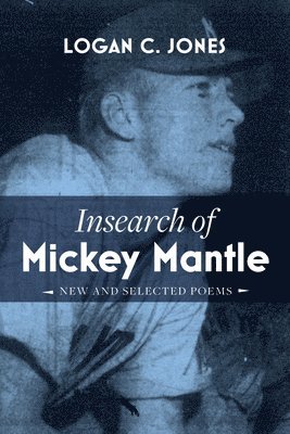Logan C Jones, Logan C. Jones - Insearch of Mickey Mantle, Häftad
