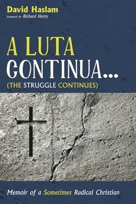 David Arthur Haslam - Luta Continua . . . (the Struggle Continues), Inbunden