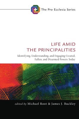 Michael Root, James J Buckley, James J. Buckley - Life Amid the Principalities, Inbunden