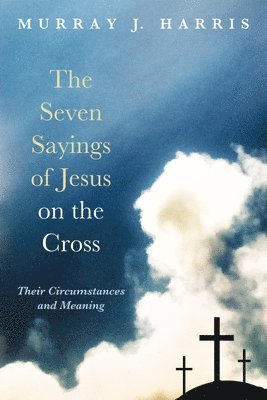 The Seven Sayings of Jesus on the Cross 1
