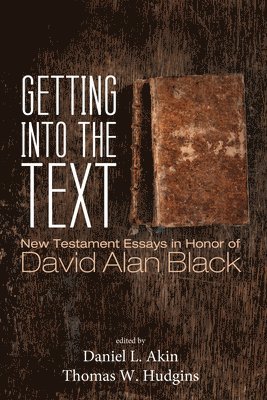 Daniel L Akin, Thomas W Hudgins, Daniel L. Akin, Thomas W. Hudgins - Getting Into the Text, Inbunden
