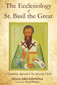 bokomslag The Ecclesiology of St. Basil the Great