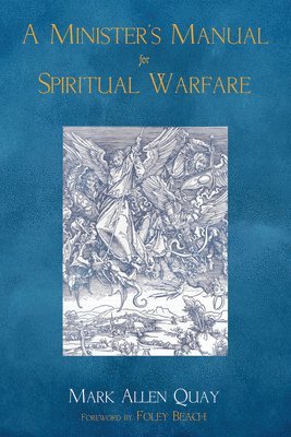Mark Allen Quay - Minister's Manual for Spiritual Warfare, Häftad