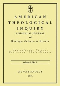 bokomslag American Theological Inquiry, Volume Eight, Issue One