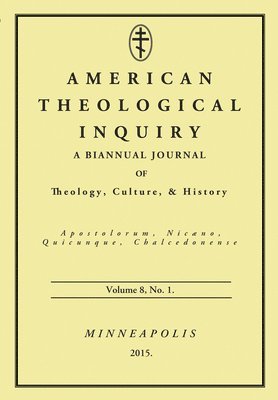 American Theological Inquiry, Volume Eight, Issue One 1