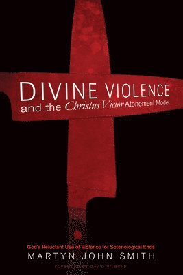 bokomslag Divine Violence and the Christus Victor Atonement Model