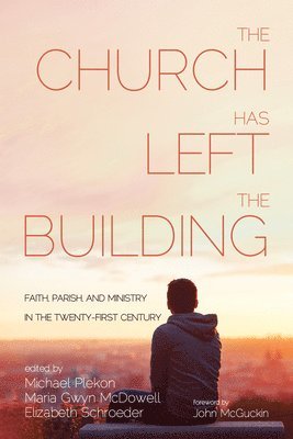 Michael Plekon, Maria Gwyn McDowell, Elizabeth Schroeder, Maria Gwyn Mcdowell - Church Has Left the Building, Inbunden