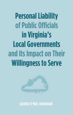 Personal Liability of Public Officials in Virginia's Local Governments and Its Impact on Their Willingness to Serve 1