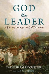 bokomslag God the Leader: A Journey Through the Old Testament