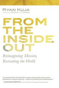 bokomslag From the Inside Out: Reimagining Mission, Recreating the World