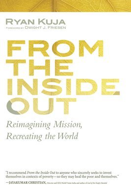 bokomslag From the Inside Out: Reimagining Mission, Recreating the World