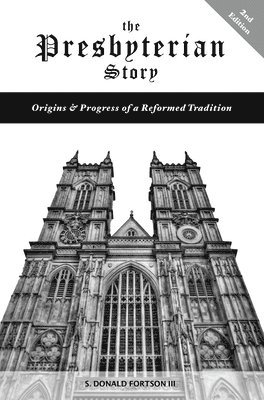 S Donald Fortson III, III Fortson, S. Donald, S. Donald III Fortson - Presbyterian Story, Inbunden