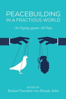 Richard Penaskovic, Mustafa Sahin - Peacebuilding in a Fractious World, Inbunden