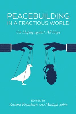 Richard Penaskovic, Mustafa Sahin - Peacebuilding in a Fractious World, Inbunden