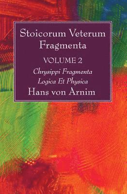Hans Von Arnim - Stoicorum Veterum Fragmenta Volume 2, Inbunden