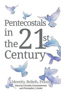 bokomslag Pentecostals in the 21st Century