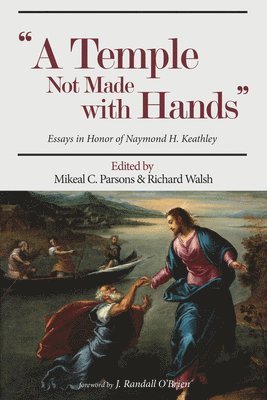 Mikeal C Parsons, Richard Walsh - Temple Not Made with Hands, Inbunden