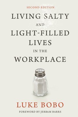 bokomslag Living Salty and Light-Filled Lives in the Workplace, Second Edition