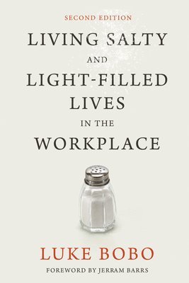 Living Salty and Light-filled Lives in the Workplace, Second Edition 1
